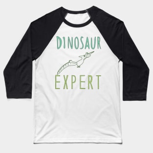 Dinosaur expert! Baseball T-Shirt